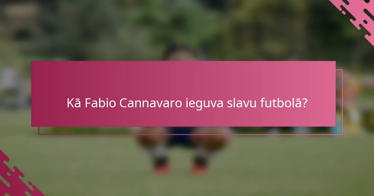 Kā Fabio Cannavaro ieguva slavu futbolā?