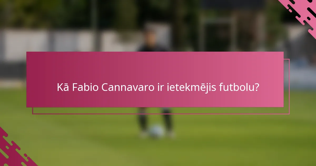 Kā Fabio Cannavaro ir ietekmējis futbolu?