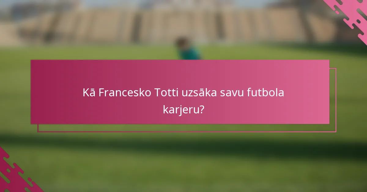 Kā Francesko Totti uzsāka savu futbola karjeru?