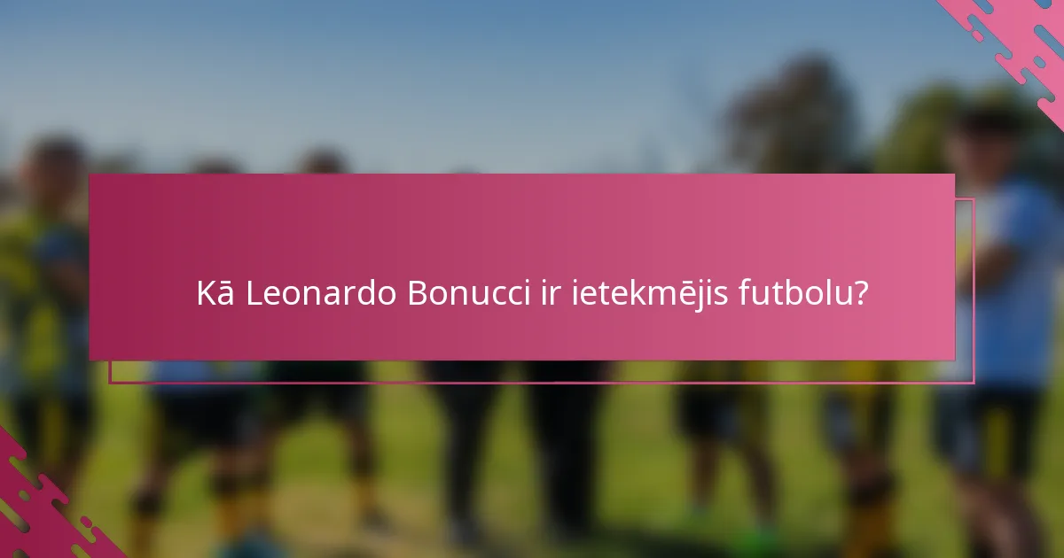 Kā Leonardo Bonucci ir ietekmējis futbolu?