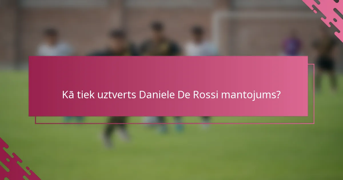 Kā tiek uztverts Daniele De Rossi mantojums?