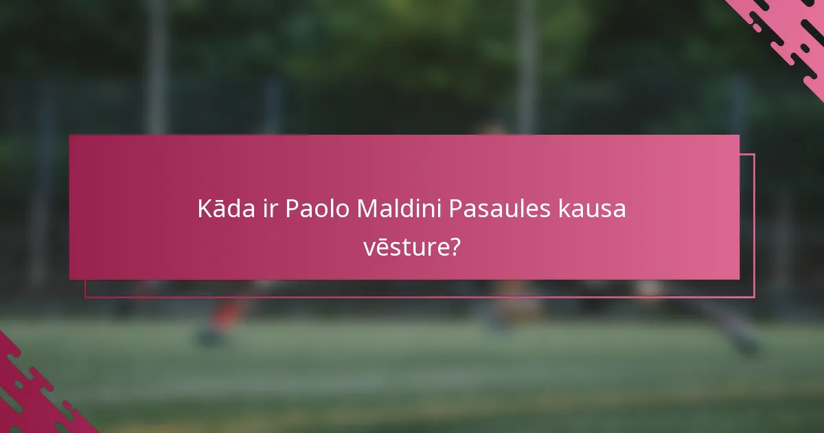 Kāda ir Paolo Maldini Pasaules kausa vēsture?