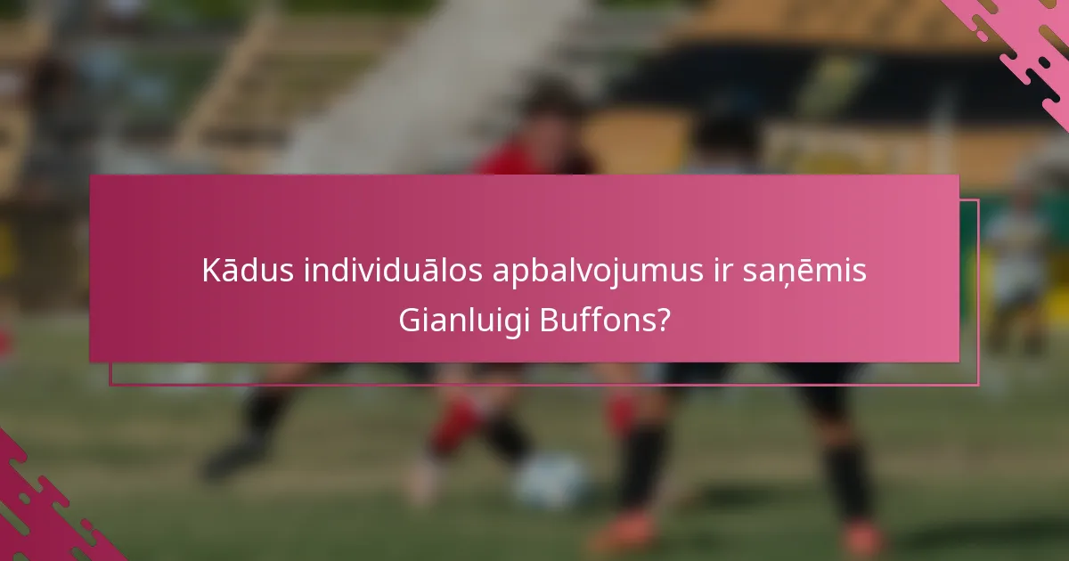Kādus individuālos apbalvojumus ir saņēmis Gianluigi Buffons?