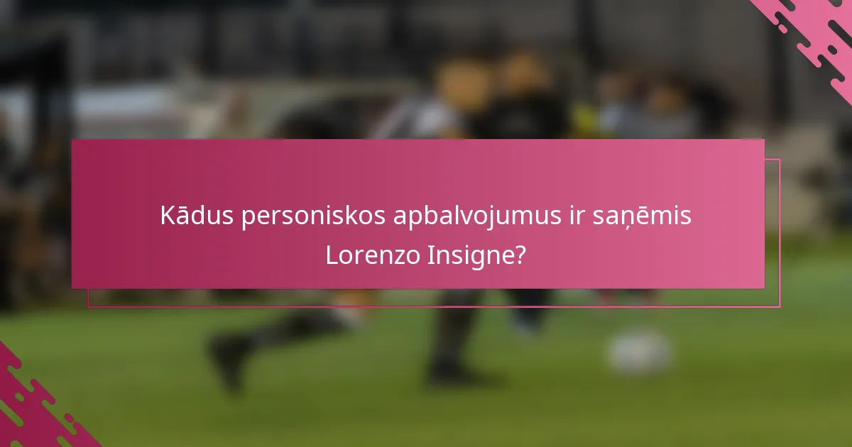 Kādus personiskos apbalvojumus ir saņēmis Lorenzo Insigne?