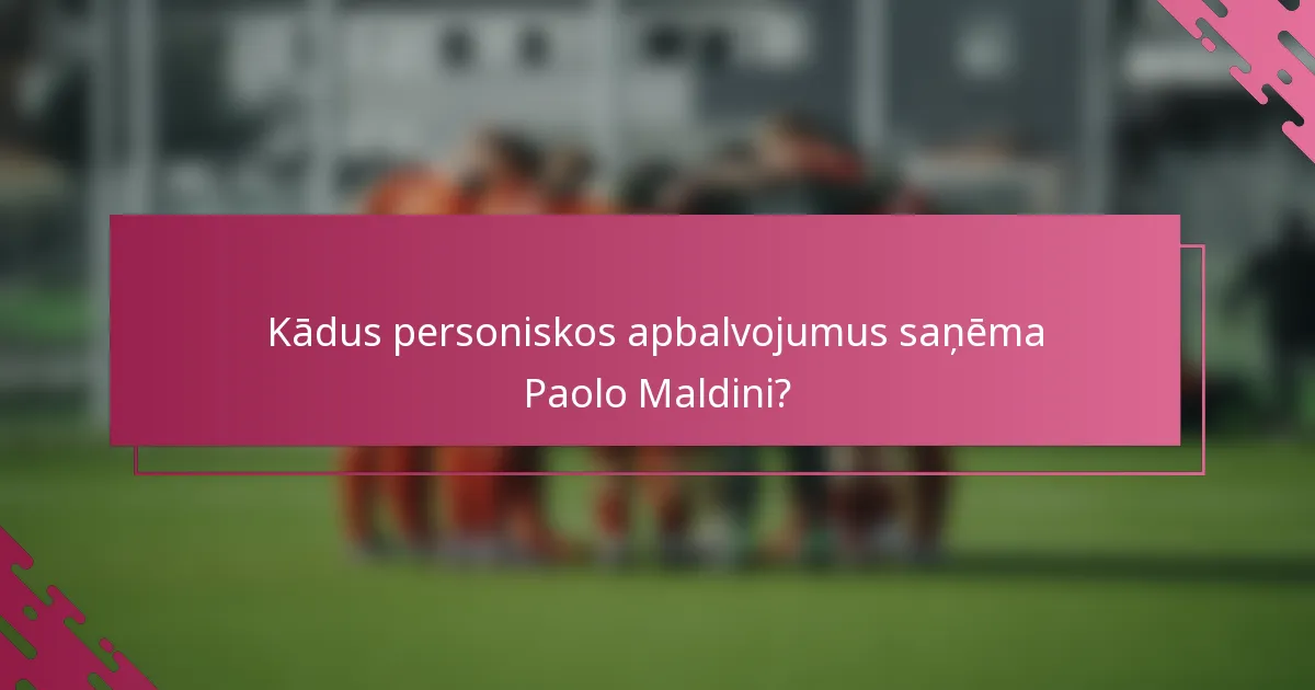 Kādus personiskos apbalvojumus saņēma Paolo Maldini?